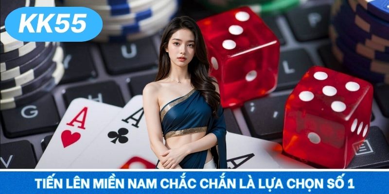 Tiến lên miền Nam chắc chắn là lựa chọn số 1