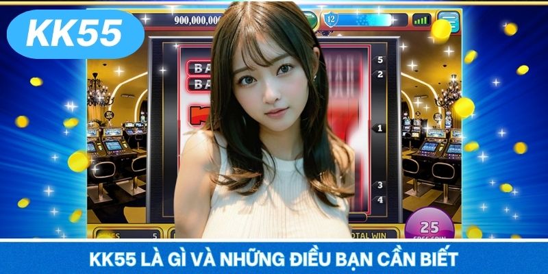 KK55 là gì và những điều bạn cần biết