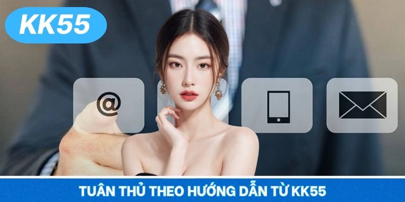 Tuân thủ theo hướng dẫn từ KK55
